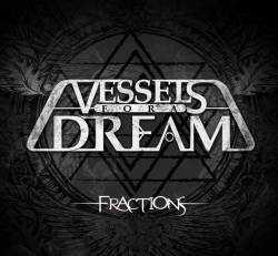 Vessels For A Dream : Fractions